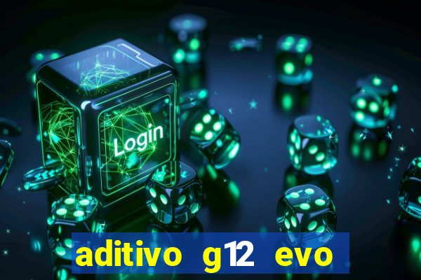 aditivo g12 evo ficha tecnica